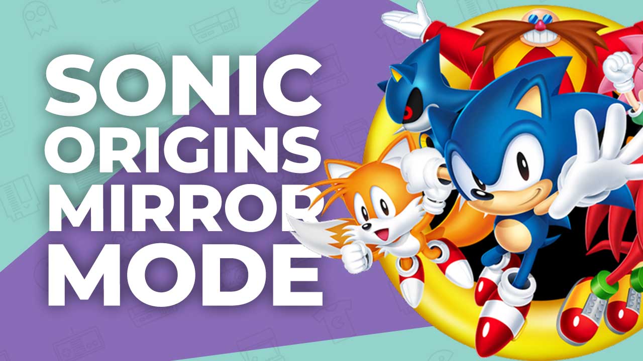 Sonic Origins: How to Unlock Mirror Mode