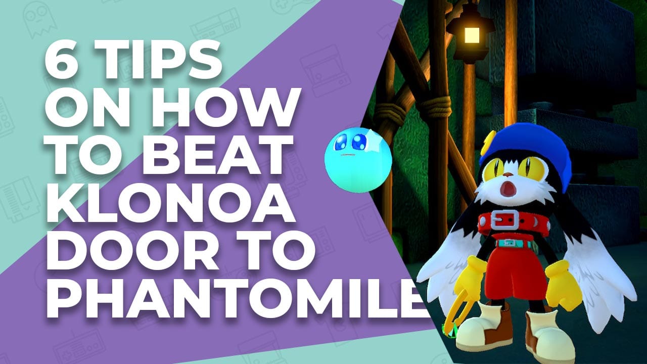 6 Tips On How To Beat Klonoa Door To Phantomile