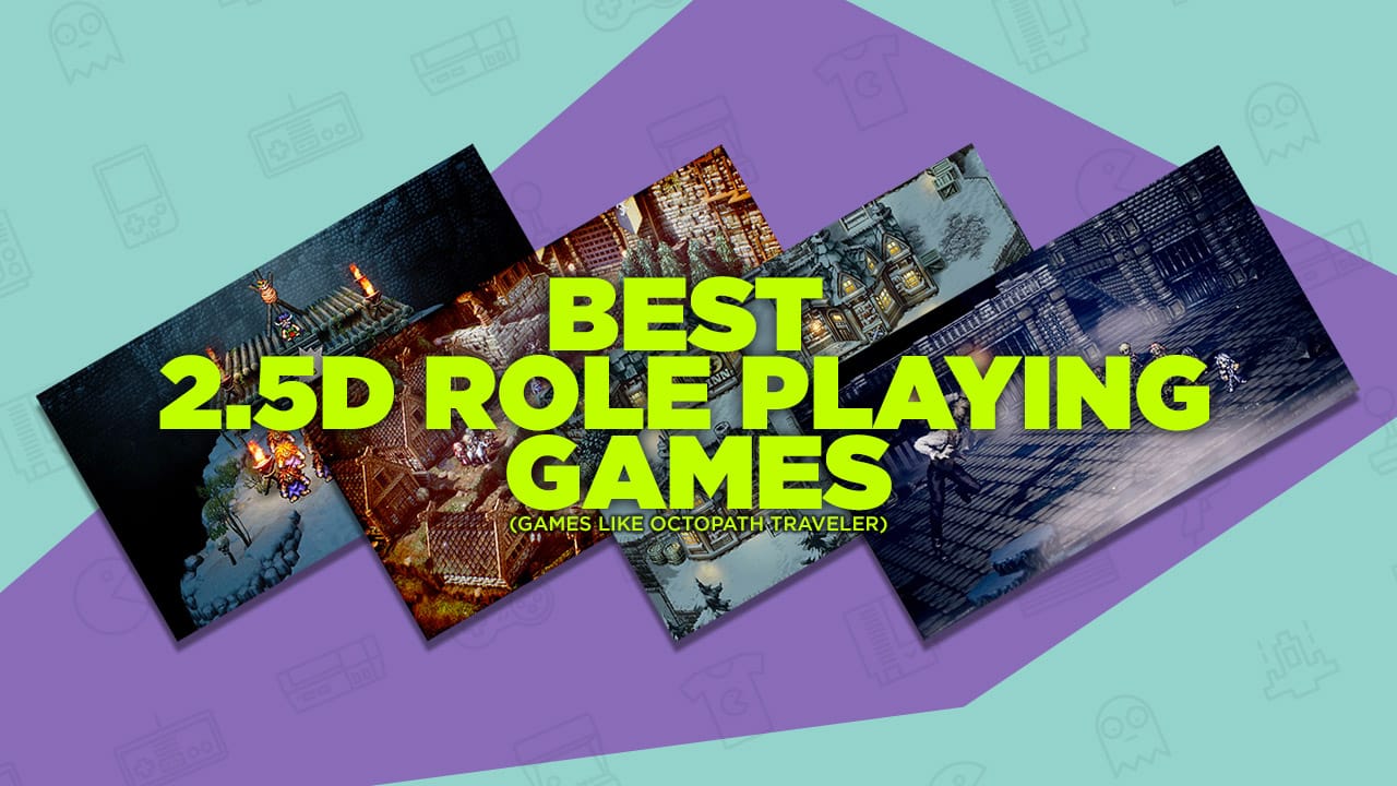 5 Best 2.5D Role Playing Games Of All Time