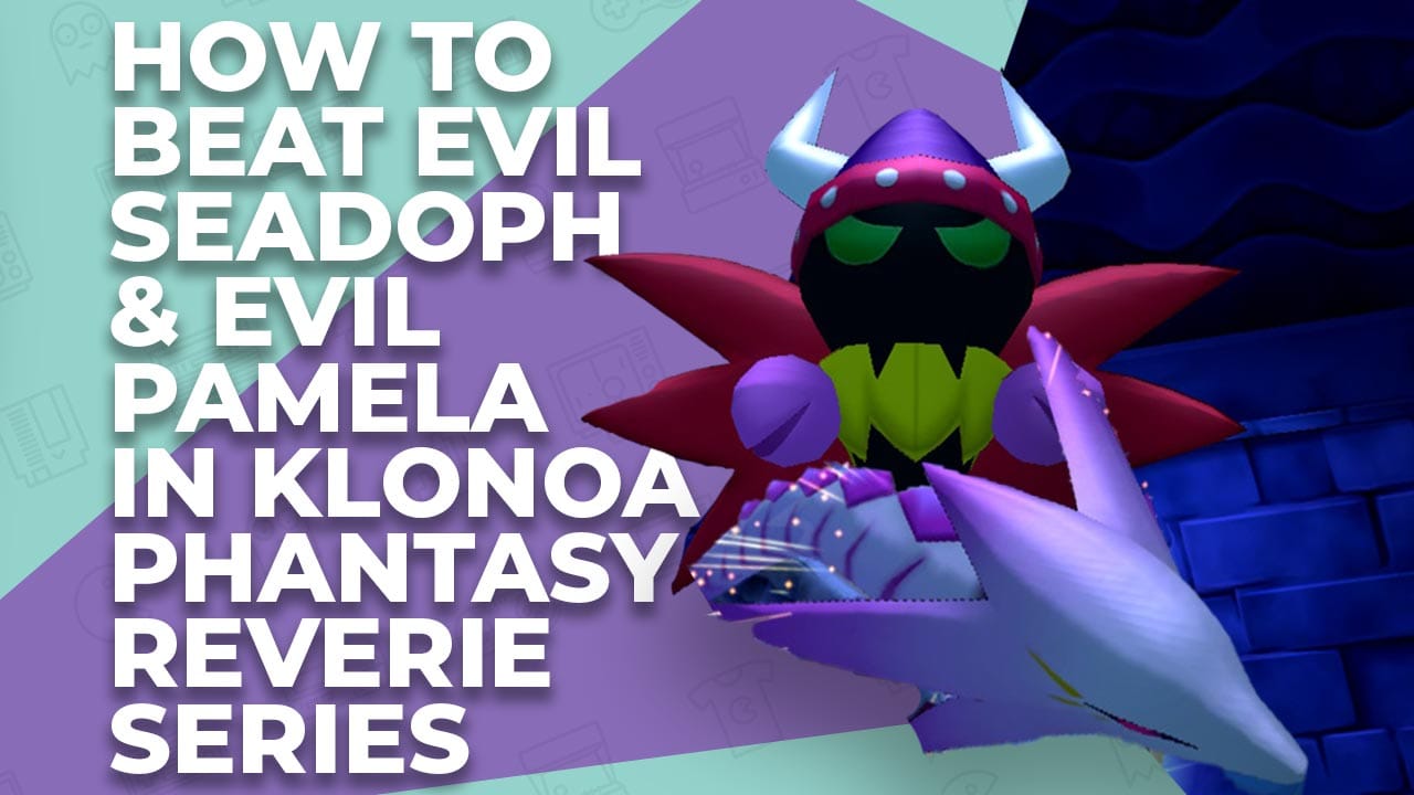 How To Beat Evil Seadoph And Evil Pamela In Klonoa Phantasy Reverie Series