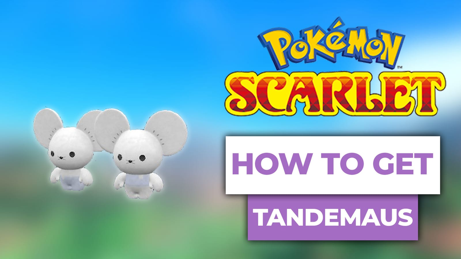 How To Get Tandemaus In Pokemon Scarlet & Violet (The Easy Way)