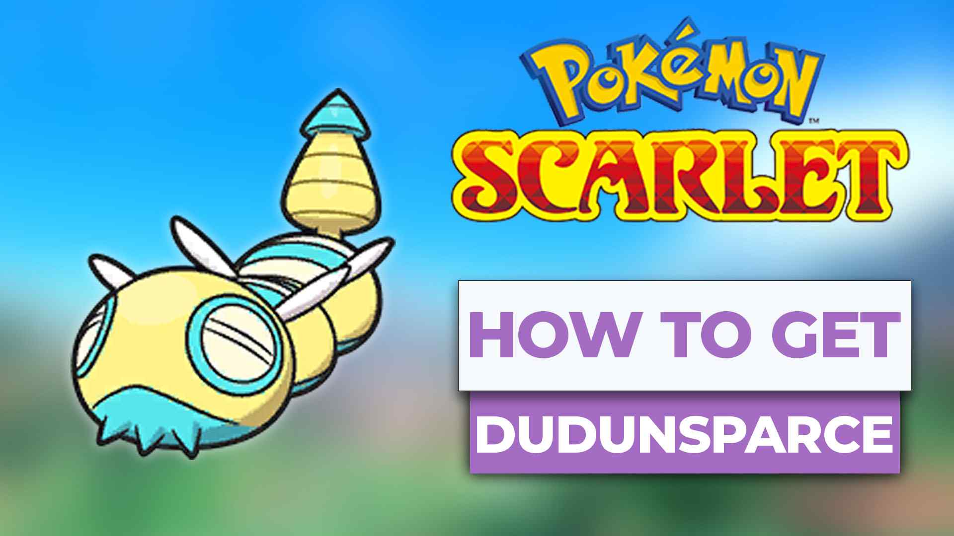 How To Get Dudunsparce In Pokemon Scarlet & Violet (The Easy Way)