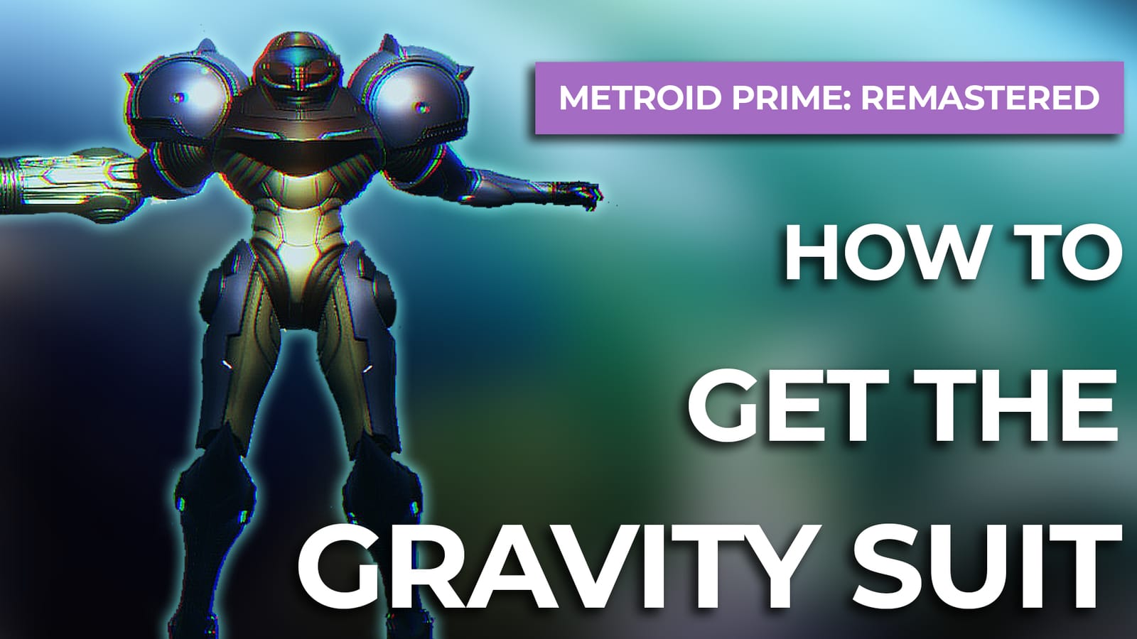 How To Get The Gravity Suit In Metroid Prime Remastered