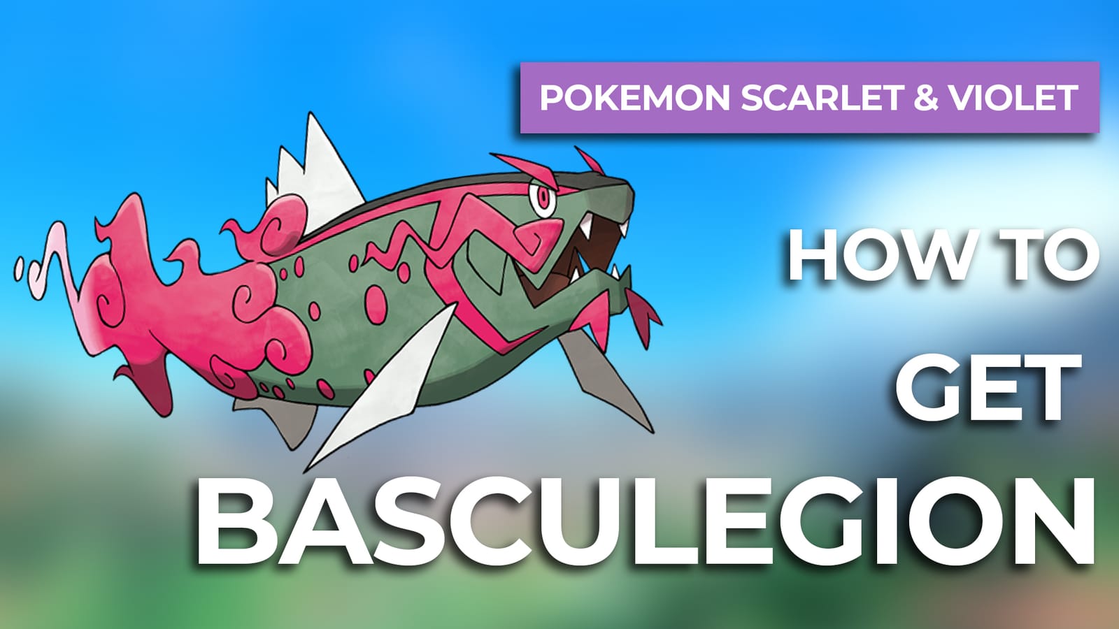 How To Get Basculegion In Pokemon Scarlet & Violet