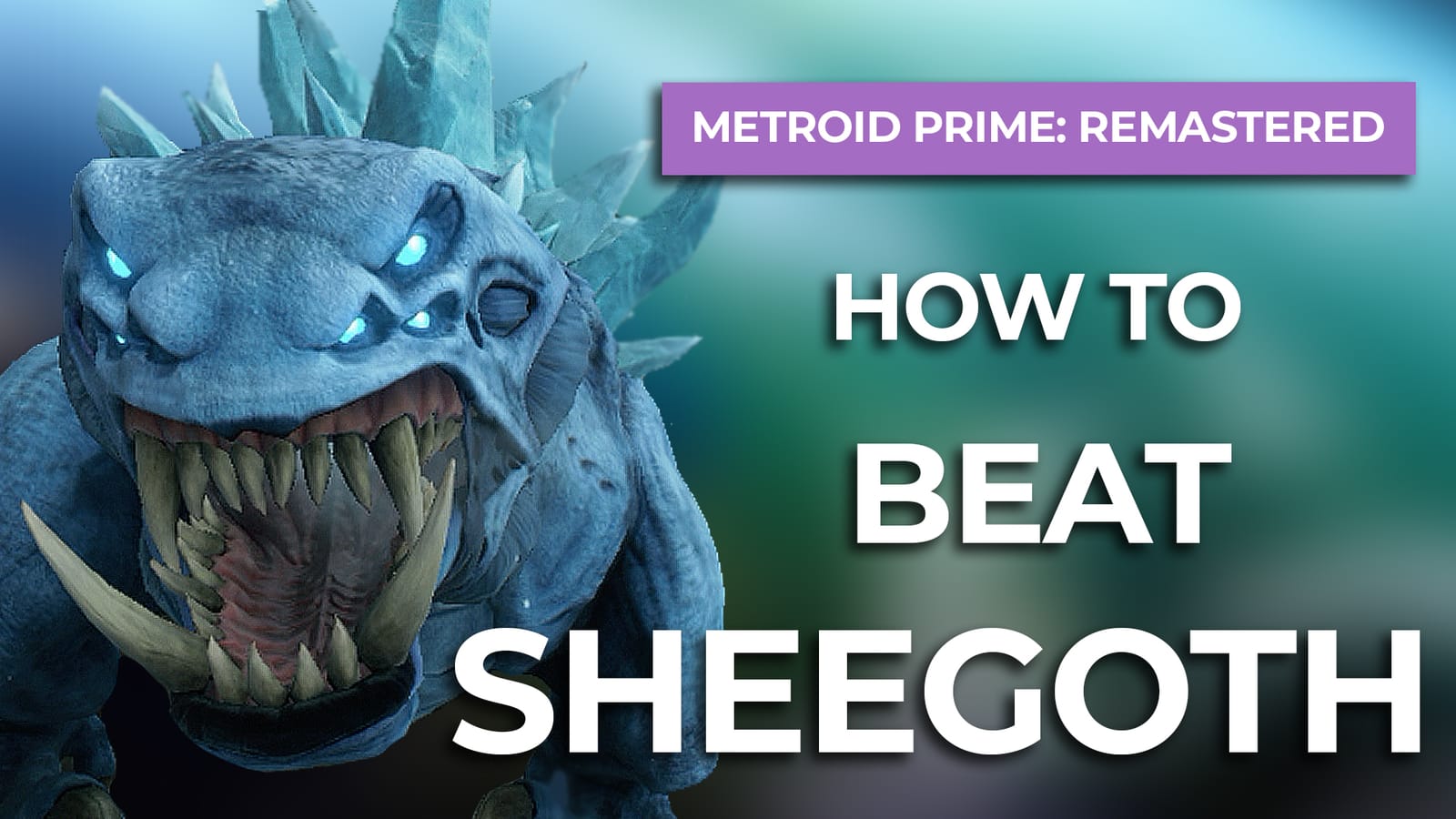 How To Beat Sheegoth In Metroid Prime Remastered