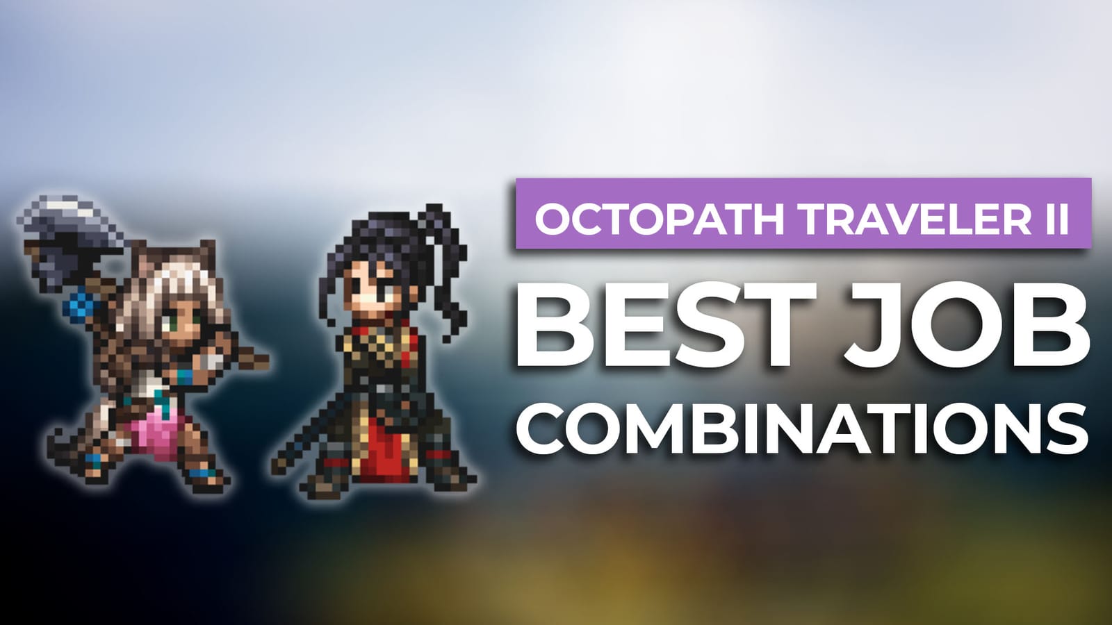 Best Job Combinations In Octopath Traveler II