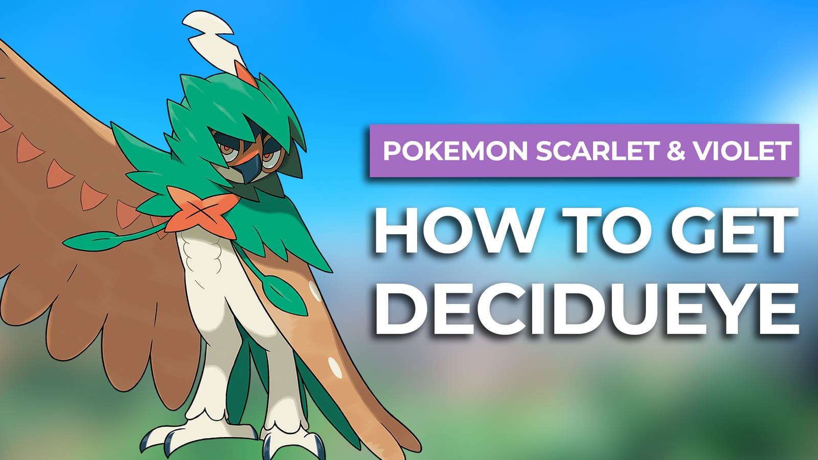 How To Get Decidueye In Pokemon Scarlet & Violet