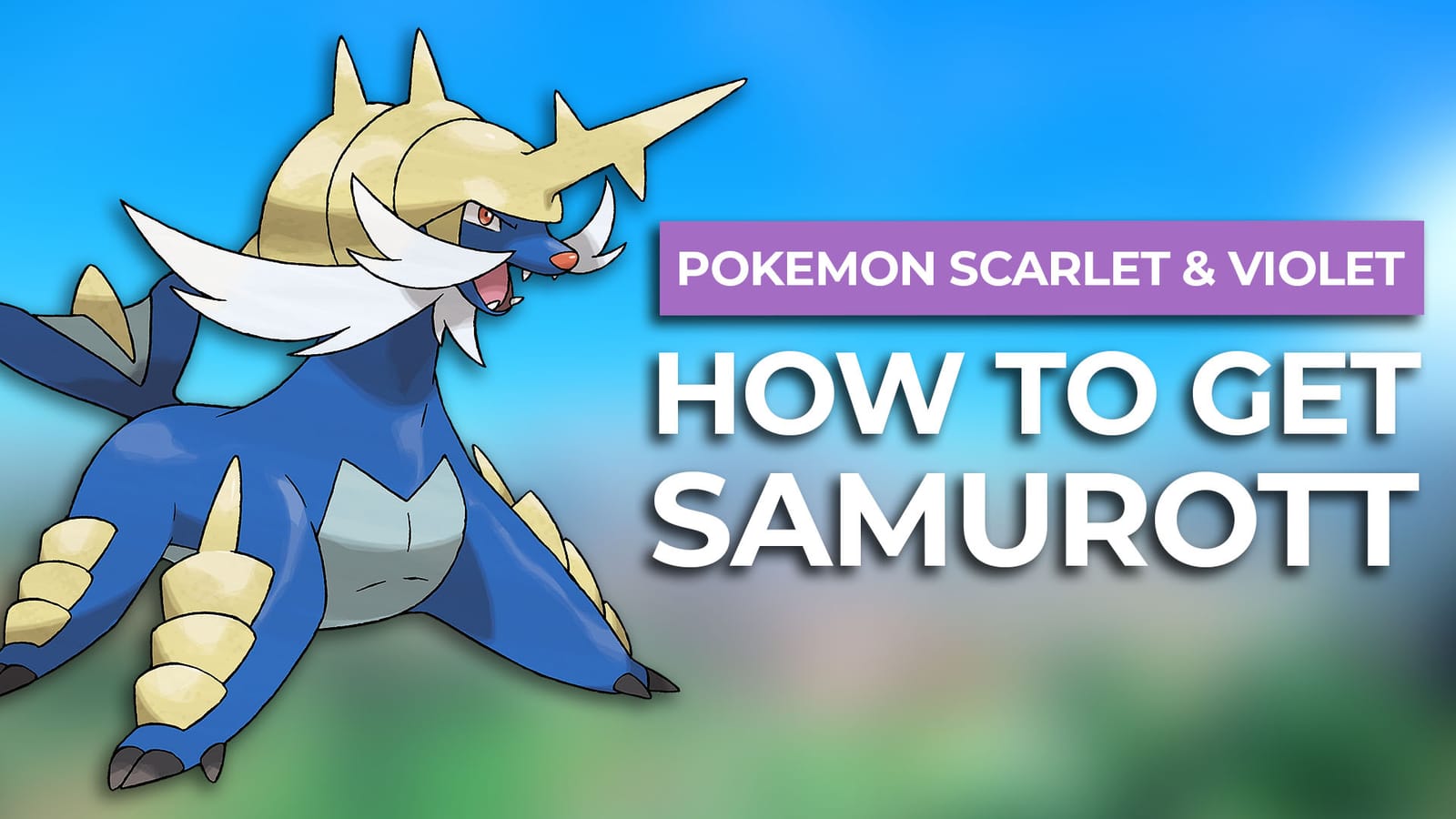 How To Get Samurott In Pokemon Scarlet & Violet