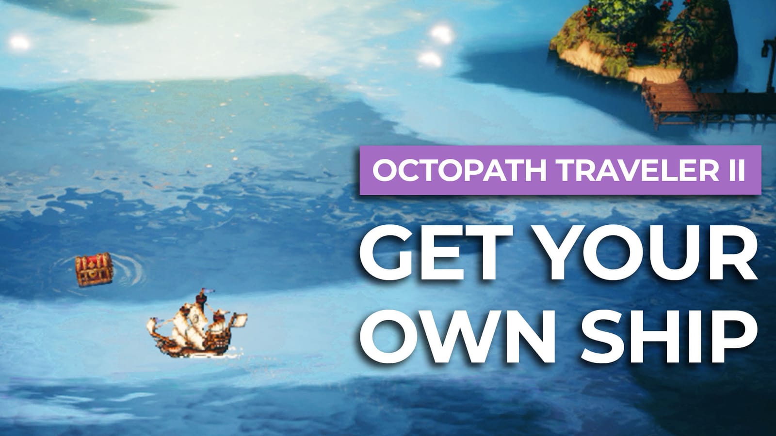 How To Get Your Own Ship In Octopath Traveler II