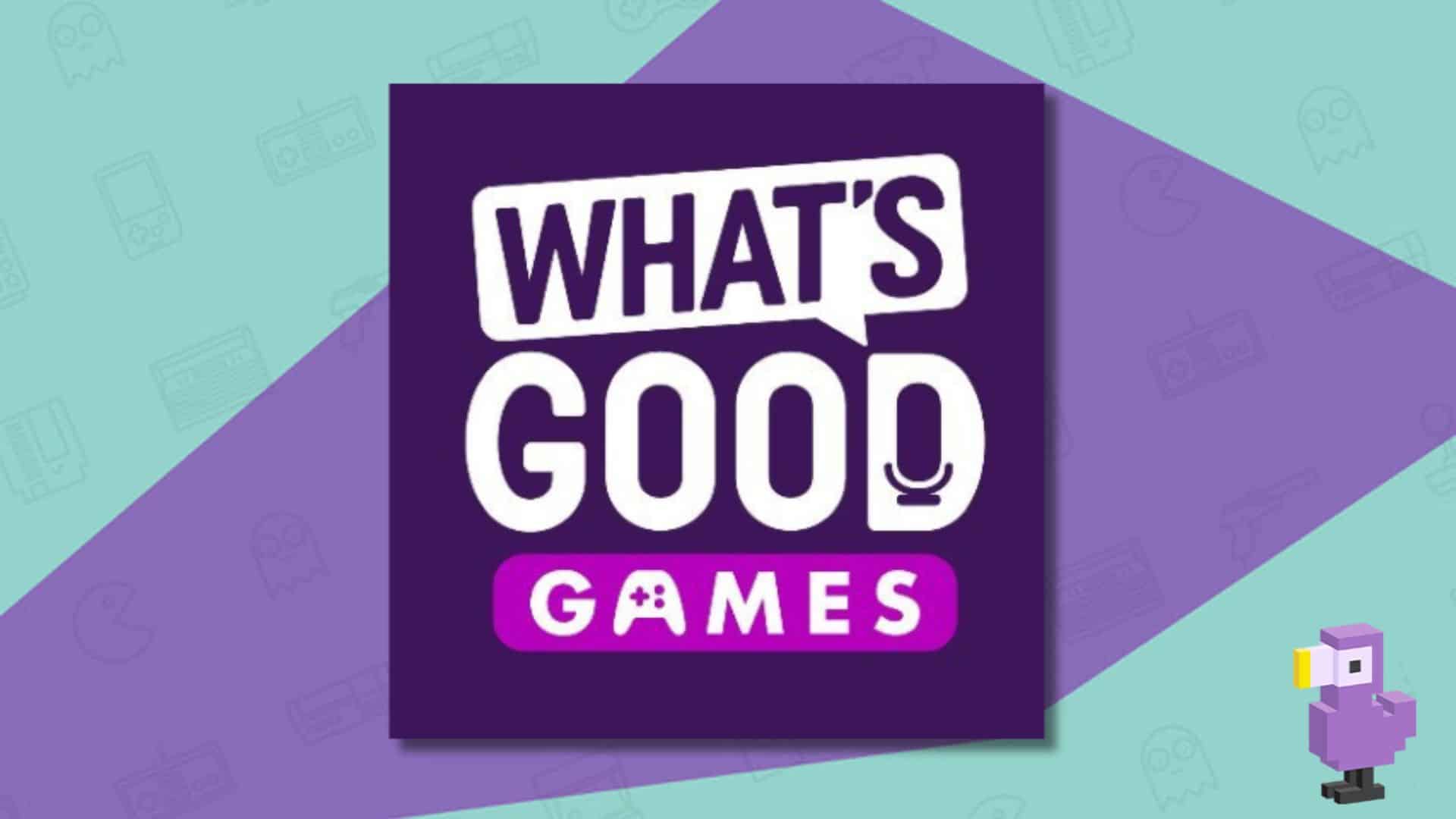 What's Good Games: A Video Game Podcast