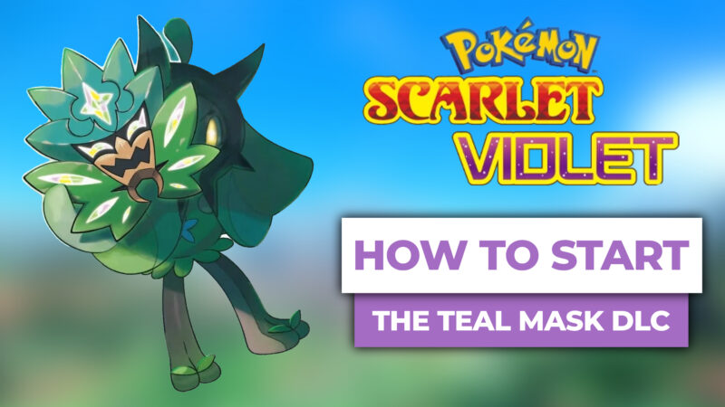 how to start the teal mask pokemon scarlet violet